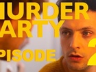 MURDER PARTY - Episode 2