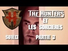 The Hunters - Les Hunters et les sorcières partie 3