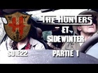 The Hunters - Les Hunters et sidewinter partie 1
