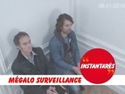 Instantarés - Mégalo surveillance