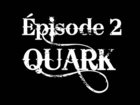 QUARK - Episode 2